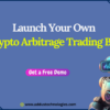 Launch Your Own Crypto Arbitrage Trading Bot