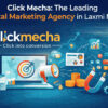 Click Mecha: The Leading Digital Marketing Agency in Laxmi Nagar